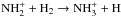 \hbox{${\rm NH_2^+} + \htwo \rightarrow \ammplus + {\rm H}$}