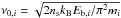 \hbox{$\nu_{0,i} = \sqrt{2 n_{\rm s} k_{\rm B} E_{{\rm b},i}/\pi^2 m_i}$}