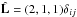 \hbox{$\hat{\mathbf L} = (2,1,1)\delta_{ij}$}