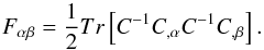 \begin{equation} F_{\alpha \beta} = \frac{1}{2} Tr\left[C^{-1} C_{,\alpha} C^{-1} C_{,\beta}\right]. \end{equation}