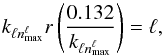\begin{equation} k_{\ell n_{\max}^{\ell}} r \left( \frac{ 0.132}{k_{\ell n_{\max}^{\ell}}} \right) = \ell, \end{equation}