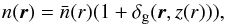 \begin{equation} n({\vec r}) = \bar{n}(r) ( 1 + \delta_{\rm g}({\vec r}, z(r))), \label{eq:density} \end{equation}
