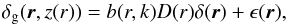 \begin{equation} \delta_{\rm g}({\vec r},z(r)) = b(r, k) D(r) \delta({\vec r}) + \epsilon({\vec r}), \label{eq:galaxy_overdensity_to_matter_overdensity} \end{equation}