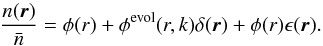 \begin{equation} \frac{n({\vec r})}{\bar{n}} = \phi(r) + \phi^\mathrm{evol}(r, k)\delta({\vec r}) + \phi(r) \epsilon({\vec r}). \label{eq:density_to_overdensity} \end{equation}