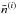 \hbox{$\bar{n}^{(i)}$}