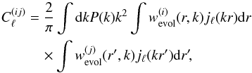 \begin{eqnarray} C^{(i j)}_{\ell} &=& \frac{2}{\pi} \int \mathrm{d}k P(k) k^2 \int w^{(i)}_\mathrm{evol}(r,k) j_\ell(k r) \mathrm{d}r \nonumber \\ && \quad \times \int w^{(j)}_\mathrm{evol}(r^\prime,k) j_\ell(k r^\prime) \mathrm{d}r^\prime\!, \end{eqnarray}