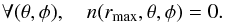 \begin{equation} \forall (\theta, \phi), \quad n(r_{\max}, \theta, \phi) = 0. \end{equation}