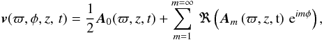 \begin{eqnarray} \vec{v}(\varpi,\phi, \textit{z},\, t) = \frac{1}{2} \vec{A}_{0} (\varpi, \textit{z},t) +\sum_{ \textit{m}=1}^{\textit{m}=\infty} \, \Re\left(\vec{A}_{m}\left(\varpi,\textit{z},\textrm{t}\right) \, \textrm{e}^{\textit{im}\phi}\right), \label{eq:first_fft} \end{eqnarray}