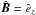 \hbox{$\hat{\vec B} = \hat{e}_{z}$}