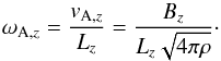 \begin{eqnarray} \omega_{{\rm A},z} = \frac{{v}_{{\rm A},z}}{L_z} = \frac{B_z}{L_z\sqrt{4\pi\rho}}\cdot \end{eqnarray}