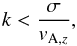 \begin{eqnarray} k < \frac{\sigma}{{v}_{{\rm A},z}}, \label{eq:poloidal_stability} \end{eqnarray}