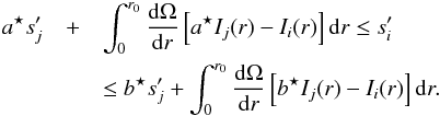 \begin{eqnarray} \abis s'_j &+& \int_0^{r_0} \dfrac{\Omega}{r}\left[\abis I_j(r) - I_i(r)\right] \mathrm{d}r \leq s'_i \nonumber \\ && \leq \bbis s'_j + \int_0^{r_0} \dfrac{\Omega}{r}\left[\bbis I_j(r) - I_i(r)\right] \mathrm{d}r. \label{eq:splittings_inequalities_no_centre} \end{eqnarray}