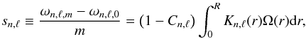 \begin{eqnarray} s_{n,\l} \equiv \frac{\omega_{n,\l,m} - \omega_{n,\l,0}}{m} = \left( 1 - C_{n,\l} \right) \int_0^R K_{n,\l}(r) \Omega(r) \mathrm{d}r, \label{eq:inverse_problem} \end{eqnarray}