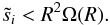 \begin{eqnarray} \tilde{s}_i < R^2 \Omega(R). \label{eq:inequalities_r2_simple} \end{eqnarray}