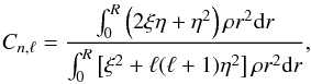 \begin{eqnarray} C_{n,\l} = \frac{\int_0^R \left(2\xi\eta + \eta^2\right)\rho r^2 \mathrm{d}r} {\int_0^R \left[\xi^2 + \l(\l+1)\eta^2\right]\rho r^2 \mathrm{d}r}, \end{eqnarray}