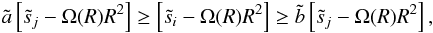 \begin{eqnarray} \tilde{a} \left[\tilde{s}_j - \Omega(R) R^2 \right] \geq \left[\tilde{s}_i - \Omega(R) R^2 \right] \geq \tilde{b} \left[\tilde{s}_j - \Omega(R) R^2 \right], \label{eq:splittings_inequalities_r2_intermediate} \end{eqnarray}