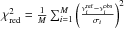 \hbox{$\chi^2_{\mathrm{red}} = \frac{1}{M} \sum_{i=1}^{M} \left(\frac{\nu^{\mathrm{ref}}_i - \nu^{\mathrm{obs}}_i}{\sigma_i}\right)^2$}