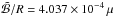 \hbox{$\tilde{\mathcal{B}}/R = 4.037\times 10^{-4}\,\mu$}