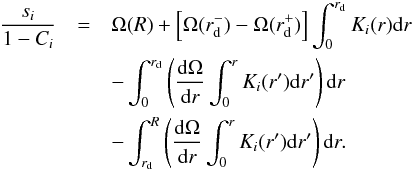 \begin{eqnarray} \frac{s_i}{1-C_i} &=& \Omega(R) + \left[\Omega(r_{\rm d}^-) - \Omega(r_{\rm d}^+)\right] \int_0^{r_{\rm d}} K_i(r)\mathrm{d}r \nonumber \\ & & - \int_0^{r_{\rm d}} \left(\dfrac{\Omega}{r} \int_0^r K_i(r')\mathrm{d}r' \right) \mathrm{d}r \nonumber \\ & & - \int_{r_{\rm d}}^R \left(\dfrac{\Omega}{r} \int_0^r K_i(r')\mathrm{d}r' \right) \mathrm{d}r. \label{eq:inverse_problem_reformulated_discontinuous} \end{eqnarray}