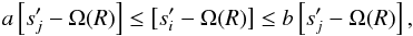 \begin{eqnarray} a \left[s'_j - \Omega(R) \right] \leq \left[s'_i - \Omega(R) \right] \leq b \left[s'_j - \Omega(R) \right], \label{eq:splittings_inequalities_original} \end{eqnarray}
