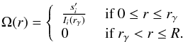 \begin{eqnarray} \Omega(r) = \left\{ \begin{array}{ll} \frac{s'_i}{I_i(r_{\gamma})} & \mbox{ if } 0 \leq r \leq r_{\gamma} \\ 0 & \mbox{ if } r_{\gamma} < r \leq R. \end{array} \right. \label{eq:solution_profile} \end{eqnarray}