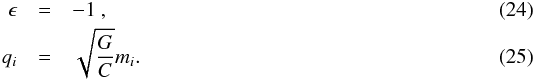 \begin{eqnarray} \epsilon &=& -1 \ , \\ q_i &=& \sqrt{\frac{G}{C}}m_i . \end{eqnarray}