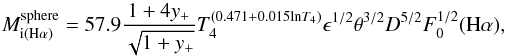 \begin{equation} \label{ionized mass H alpha_sphere} M_{{\rm i}(\mathrm{H\alpha})}^{\mathrm{sphere}}=57.9\frac{1+4y_{+}}{\sqrt{1+y_{+}}}T_4^{(0.471+0.015\mathrm{ln}T_4)}\epsilon^{1/2} \theta^{3/2}D^{5/2}F^{1/2}_0(\mathrm{H}\alpha), \end{equation}