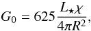 \begin{equation} G_0 = 625\frac {L_{\star}\chi}{4\pi R^2}, \end{equation}