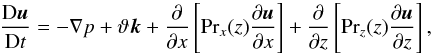 \begin{equation} \DD{\bm u}{t} = - {\bf \nabla} p + \vartheta\bm k + \pp{}{x}\left[\mrm{Pr}_x(z) \pp{\bm u}{x}\right] + \pp{}{z}\left[\mrm{Pr}_z(z) \pp{\bm u}{z}\right], \label{eq:momentum4} \end{equation}