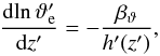 \begin{equation} \frac{\diff \!\ln \vartheta_\mrm{e}^\prime}{\diff z^\prime} = -\frac{\beta_\vartheta}{h^\prime(z^\prime)}, \label{eq:theta_e_slope2} \end{equation}