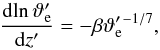 \begin{equation} \frac{\diff \!\ln \vartheta_\mrm{e}^\prime}{\diff z^\prime} = -\beta \vartheta_\mrm{e}^{\prime\,-1/7}, \label{eq:theta_e_slope3} \end{equation}