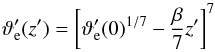 \begin{equation} \vartheta_\mrm{e}^\prime(z^\prime) = \left[\vartheta_\mrm{e}^\prime(0)^{1/7} - \frac{\beta}{7}z^\prime\right]^7 \label{eq:theta_e} \end{equation}