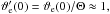 \hbox{$\vartheta_\mrm{e}^\prime(0) = \vartheta_\mrm{e}(0)/\Theta \approx 1,$}