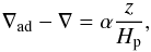 \begin{equation} \nabla_\mrm{ad} - \nabla = \alpha\frac{z}{H_\mrm{p}},\label{eq:delta_nabla} \end{equation}