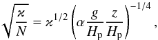 \begin{equation} \sqrt{\frac{\varkappa}{N}} = \varkappa^{1/2} \left(\alpha \frac{g}{H_\mrm{p}} \frac{z}{H_\mrm{p}}\right)^{-1/4}, \label{eq:distance_unit} \end{equation}
