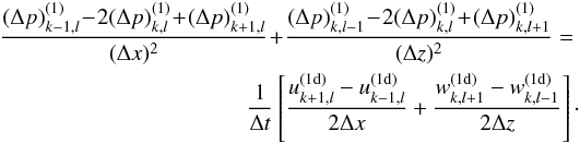 \appendix \setcounter{section}{1} \begin{eqnarray} \frac{(\Delta p)_{k-1,l}^{(1)} \!- \!2(\Delta p)_{k,l}^{(1)}\! +\! (\Delta p)_{k+1,l}^{(1)}}{(\Delta x)^2}\! +\! \frac{(\Delta p)_{k,l-1}^{(1)} \!-\! 2(\Delta p)_{k,l}^{(1)}\! +\! (\Delta p)_{k,l+1}^{(1)}}{(\Delta z)^2} =\nonumber\\ \frac{1}{\Delta t} \left[\frac{u_{k+1,l}^{(1\mrm{d})} - u_{k-1,l}^{(1\mrm{d})}}{2\Delta x} + \frac{w_{k,l+1}^{(1\mrm{d})} - w_{k,l-1}^{(1\mrm{d})}}{2\Delta z}\right]\cdot \label{eq:pressure_correction2} \end{eqnarray}