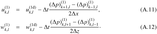 \appendix \setcounter{section}{1} \begin{eqnarray} u_{k,l}^{(1)} &=& u_{k,l}^{(1\mrm{d})} - \Delta t \frac{(\Delta p)_{k+1,l}^{(1)} - (\Delta p)_{k-1,l}^{(1)}}{2\Delta x}, \\ w_{k,l}^{(1)} &=& w_{k,l}^{(1\mrm{d})} - \Delta t \frac{(\Delta p)_{k,l+1}^{(1)} - (\Delta p)_{k,l-1}^{(1)}}{2\Delta z}\cdot \end{eqnarray}