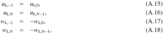 \appendix \setcounter{section}{1} \begin{eqnarray} u_{k,-1} &=& u_{k,0}, \label{eq:bc_u1} \\ u_{k,N} &=& u_{k,N-1}, \label{eq:bc_u2} \\ w_{k,-1} &=& -w_{k,0}, \label{eq:bc_w1}\\ w_{k,N} &=& -w_{k,N-1}, \label{eq:bc_w2} \end{eqnarray}