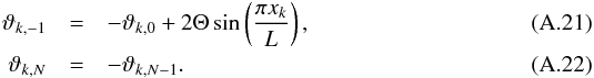 \appendix \setcounter{section}{1} \begin{eqnarray} \label{eq:bc_theta1}\vartheta_{k,-1} &=& -\vartheta_{k,0} + 2\Theta\sin\left(\frac{\pi x_k}{L}\right), \\ \label{eq:bc_theta2}\vartheta_{k,N} &=& -\vartheta_{k,N-1}. \end{eqnarray}