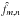 \hbox{$\hat{f}_{m,n}$}