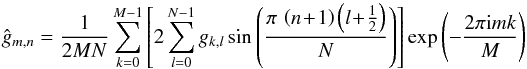 \appendix \setcounter{section}{1} \begin{equation} \hat{g}_{m,n} = \frac{1}{2MN}\sum_{k=0}^{M-1} \left[2\sum_{l=0}^{N-1} g_{k,l} \sin\left(\frac{\pi\, \left(n \!+\! 1\right) \left(l \!+\! \frac{1}{2}\right)}{N}\right)\right] \exp\left(-\frac{2\pi {\rm i} m k}{M}\right) \label{eq:transform3} \end{equation}