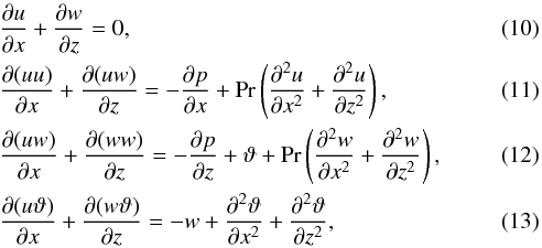 \begin{eqnarray} &&\pp{u}{x} + \pp{w}{z} = 0, \label{eq:continuity3} \\ &&\pp{(uu)}{x} + \pp{(uw)}{z} = -\pp{p}{x} + \Pr\left(\ppp{u}{x^2} + \ppp{u}{z^2}\right), \label{eq:momentum3x} \\ &&\pp{(uw)}{x} + \pp{(ww)}{z} = -\pp{p}{z} + \vartheta + \Pr\left(\ppp{w}{x^2} + \ppp{w}{z^2}\right), \label{eq:momentum3z} \\ &&\pp{(u\vartheta)}{x} + \pp{(w\vartheta)}{z} = -w + \ppp{\vartheta}{x^2} + \ppp{\vartheta}{z^2}, \label{eq:energy3} \end{eqnarray}