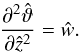 \begin{equation} \ppp{\hat{\vartheta}}{\hat{z}^2} = \hat{w}. \label{eq:energy4} \end{equation}
