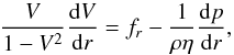 \begin{equation} \frac{V}{1-V^2} \frac{{\rm d}V}{{\rm d}r}=f_r-\frac{1}{\rho \eta} \frac{{\rm d}p}{{\rm d}r}, \label{eq:3} \end{equation}