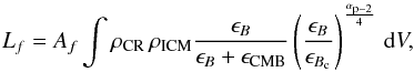 \begin{equation} L_{f} = A_{f} \int \rho_{\rmn{CR}} \, \rho_{\rmn{ICM}} \frac{\epsilon_{B}}{\epsilon_{B}+\epsilon_{\rmn{CMB}}} \left( \frac{\epsilon_{B}}{\epsilon_{B_\rmn{c}}}\right)^{\frac{\alpha_{\rmn{p}-2}}{4}} \,\rmn{d}V, \label{eq:Lradio} \end{equation}