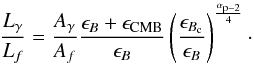 \begin{equation} \frac{L_{\gamma}}{L_{f}} = \frac{A_{\gamma}}{A_{f}} \frac{\epsilon_{B}+\epsilon_{\rmn{CMB}}}{\epsilon_{B}} \left( \frac{\epsilon_{B_\rmn{c}}}{\epsilon_{B}}\right)^{\frac{\alpha_{\rmn{p}-2}}{4}} \cdot \label{eq:LR2} \end{equation}