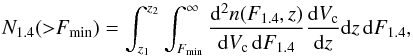 \begin{equation} N_{1.4} ({>}F_{\rmn{min}}) = \int_{z_1}^{z_2} \int_{F_{\rmn{min}}}^{\infty} \frac{\rmn{d}^{2}n (F_{1.4},z)}{\rmn{d}V_{\rmn{c}} \, \rmn{d}F_{1.4}} \frac{\rmn{d}V_{\rmn{c}}}{\rmn{d}z} \rmn{d}z \, \rmn{d}F_{1.4} , \label{eq:Nradio} \end{equation}
