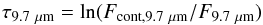 \begin{equation} \tau_{9.7~\mu{\rm m}} = {\rm ln}(F_{{\rm cont},9.7~\mu{\rm m}}/F_{9.7~\mu{\rm m}}) \end{equation}