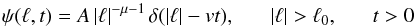 \begin{equation} \psi (\ell, t) = A \, |\ell|^{-\mu-1} \, \delta (|\ell| - vt), \;\;\;\;\;\; |\ell| > \ell_0, \;\;\;\;\;\; t > 0 \label{eq:psi} \end{equation}