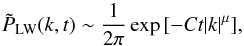 \begin{equation} \tilde{P}_{\rm LW}(k,t)\sim {1\over2\pi} \exp{[-Ct|k|^{{\mu}}]}, \label{propk} \end{equation}